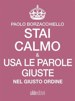 cover image of Stai calmo e usa le parole giuste nel giusto ordine
